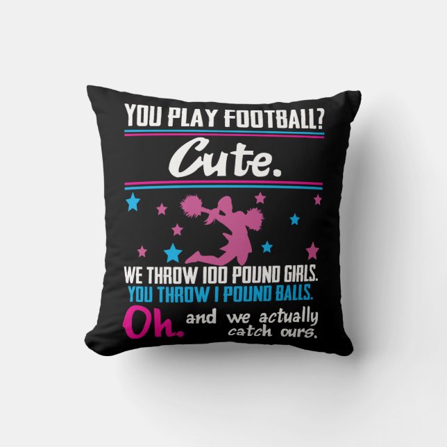 Cheerleading Gift You Play Football That's Cute Throw Pillow (Front)