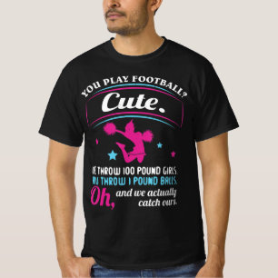 Cheerleading Quotes & s You Play Football That's C T-Shirt