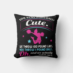 Cheerleading Quotes & s You Play Football That's C Throw Pillow