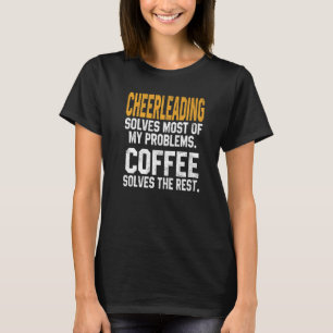 Cheerleading Solves My Problems Coffee  Cheer Mom T-Shirt