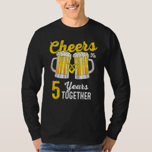 Cheers 5 Years Together 5th Wedding Anniversary T-Shirt
