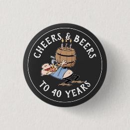 Cheers And Beers 40th Birthday Black And White 1 Inch Round Button