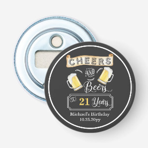 Cheers and Beers to 21 Years Birthday Bottle Opener
