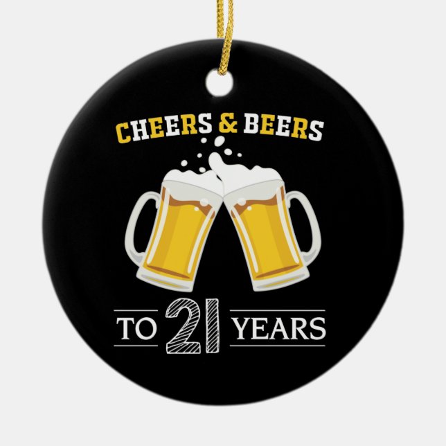 Cheers and Beers to 21 Years Ceramic Ornament (Front)