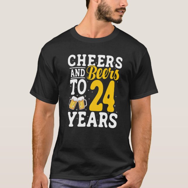Cheers and Beers To 24 Years Beer Drinking 24 Year T-Shirt (Front)
