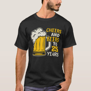 Cheers And Beers To 25 Year Old Birthday Family T-Shirt