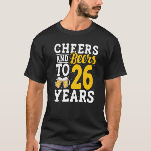 Cheers and Beers To 26 Years Beer Drinking 26 Year T-Shirt
