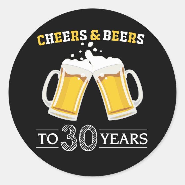 Cheers and Beers to 30 Years Classic Round Sticker (Front)