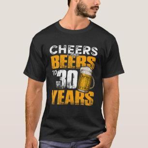 Cheers And Beers To 30 Years Old Birthday Funny Dr T-Shirt