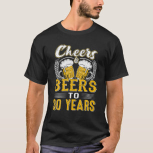 Cheers And Beers To 30 Years Old Birthday Funny T-Shirt