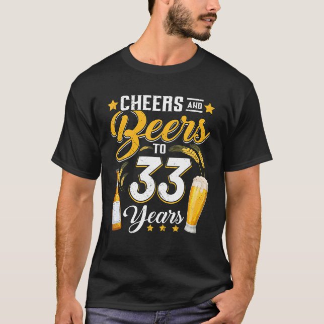 Cheers And Beers To 33 Years Funny 33Rd Birthday D T-Shirt (Front)