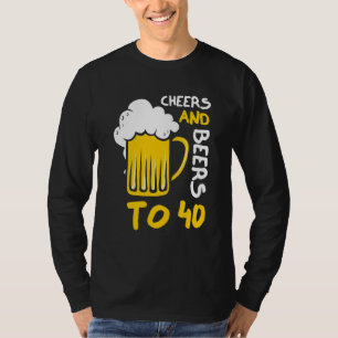 Cheers And Beers To 40 Anniversary  40th Birthday  T-Shirt