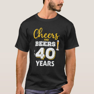 Cheers And Beers To 40 Years 40th Birthday Funny T-Shirt