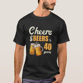 Cheers And Beers To 40 Years Funny 40th Birthday M T-Shirt