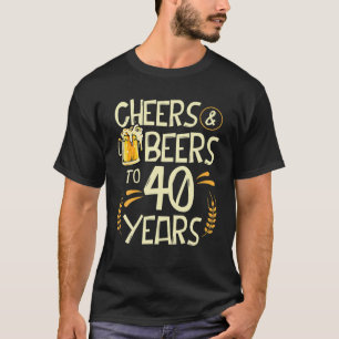 Cheers And Beers To 40 Years Old 40Th Birthday Dri T-Shirt