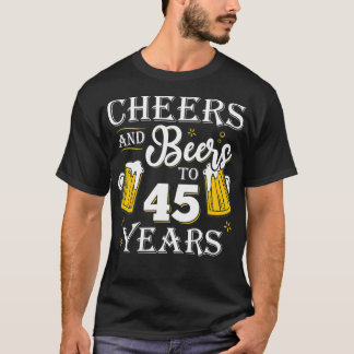 Cheers And Beers To 45 Years  45th Birthday gift T-Shirt