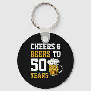 Cheers and beers to 50 Years 50th birthday  Keychain