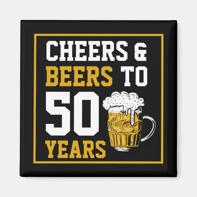 Cheers and beers to 50 Years 50th birthday  Magnet (Front)