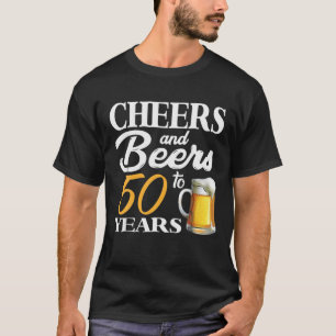 Cheers And Beers To 50 Years 50Th Birthday T-Shirt