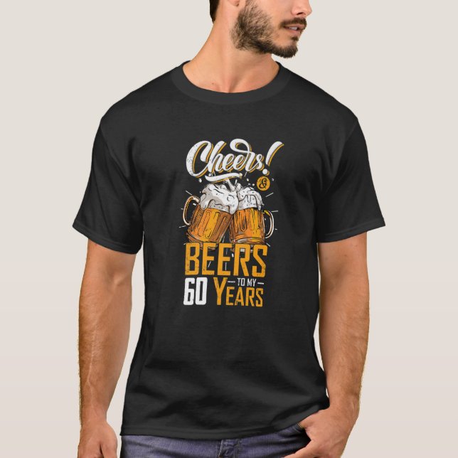 Cheers And Beers To 60 Years 60Th Funny Birthday P T-Shirt (Front)
