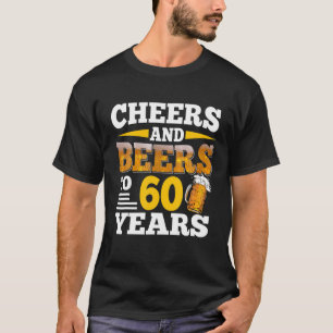 Cheers And Beers To 60 Years Funny 60Th Birthday B T-Shirt