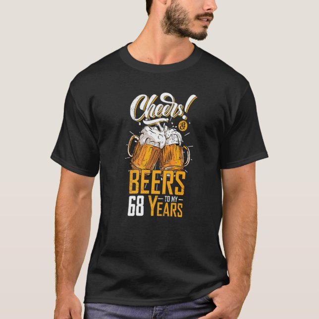 Cheers And Beers To 68 Years 68th Birthday Party T-Shirt (Front)