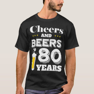 Cheers and Beers To 80 Years Old Birthday Party T-Shirt