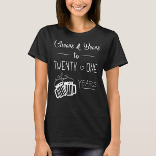Cheers And Beers To My 21 Years 21st Birthday Cele T-Shirt
