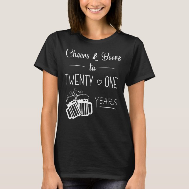 Cheers And Beers To My 21 Years 21st Birthday Cele T-Shirt (Front)