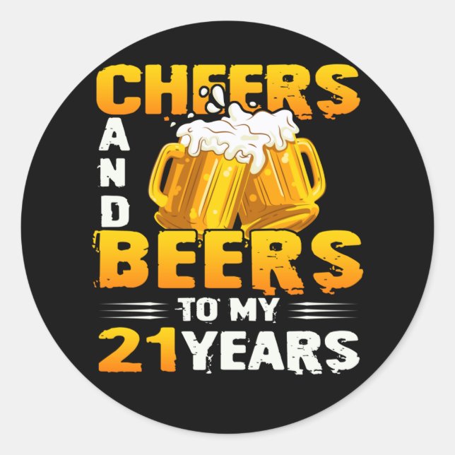 Cheers And Beers To My 21 Years 21th Birthday Gift Classic Round Sticker (Front)