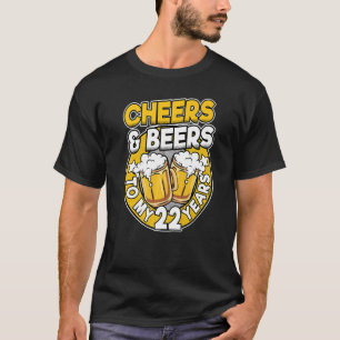 Cheers And Beers To My 22 Years Beer Men 22th Birt T-Shirt