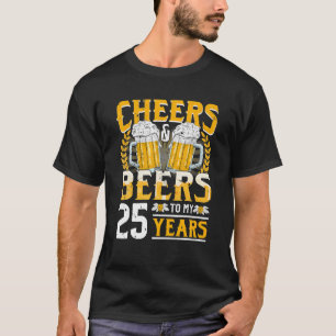 Cheers And Beers To My 25 Years 25th Birthday Gift T-Shirt