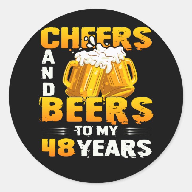 Cheers And Beers To My 48 Years 48th Birthday Gift Classic Round Sticker (Front)