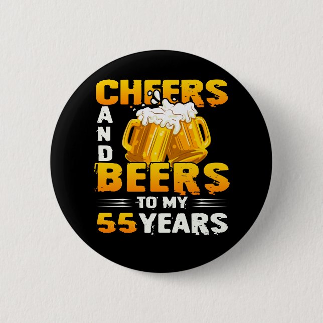Cheers And Beers To My 55 Years 55th Birthday Gift 2 Inch Round Button (Front)