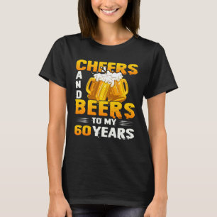 Cheers And Beers To My 60 Years 60th Birthday Gift T-Shirt