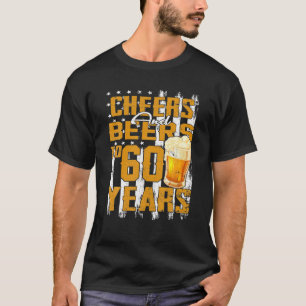 Cheers And Beers To My 60 Years Old 60th Birthday T-Shirt