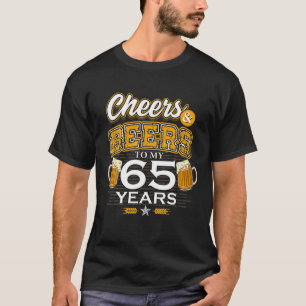 Cheers And Beers To My 65 Years Birthday Drinking T-Shirt