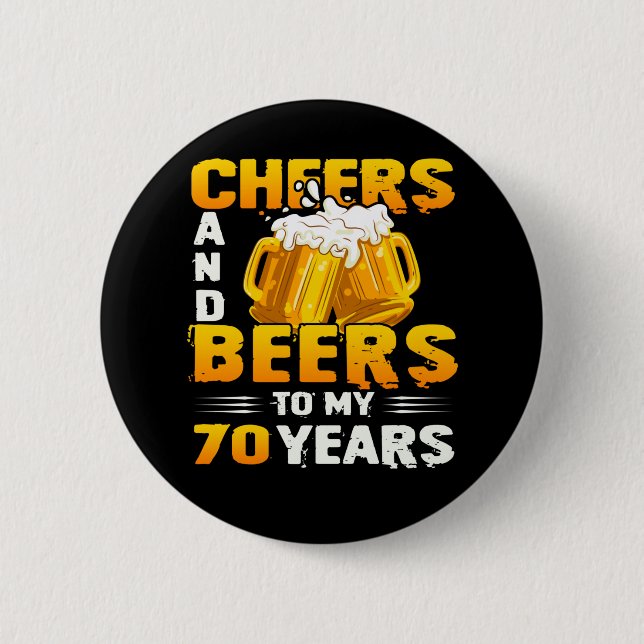 Cheers And Beers To My 70 Years 70th Birthday Gift 2 Inch Round Button (Front)