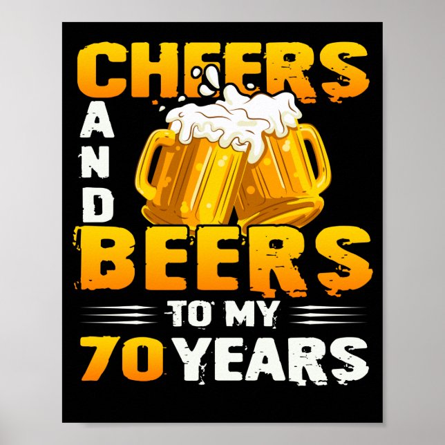 Cheers And Beers To My 70 Years 70th Birthday Gift Poster (Front)
