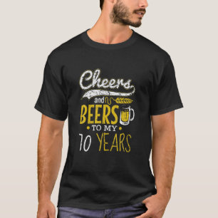 Cheers And Beers To My 70 Years Beer Lover Birthda T-Shirt