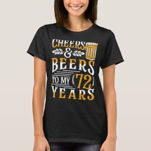 Cheers And Beers To My 72 Years 72nd Birthday T-Shirt