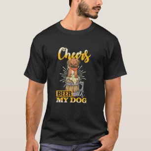 Cheers Beer With My Dog Funny Gift For Men T-Shirt