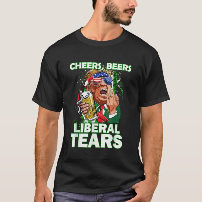 Cheers Beers Liberal Tears Trump Holding Beer Patr T-Shirt (Front)
