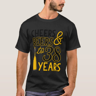 Cheers & Beers to 38 Years 38th Birthday Celebrati T-Shirt