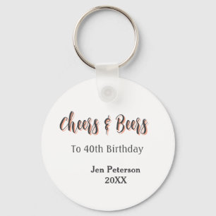Cheers & beers to 40th birthday gray name year sin keychain