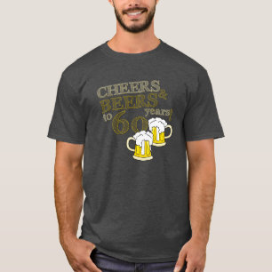CHEERS & BEERS to 60 Years BIRTHDAY T-shirt