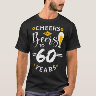 Cheers & Beers To 60 Years Old Funny 60th Birthday T-Shirt