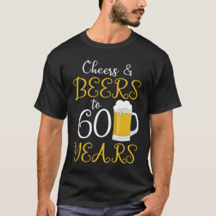 Cheers & Beers to 60 Years T-Shirt