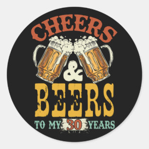 Cheers & Beers to My 30 Years 30th Birthday Classic Round Sticker