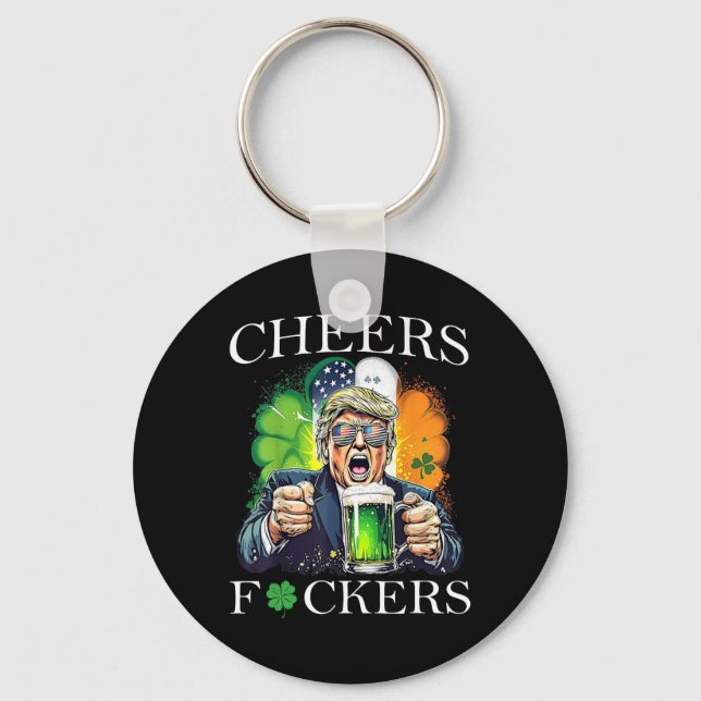 Cheers Ers St Patricks Day Funny Beer Drinking Tru Keychain (Front)